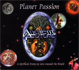 Ancient Future/Planet Passion